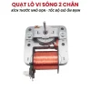 Quạt lò vi sóng 2 chân đảm bảo chất lượng linh kiện 